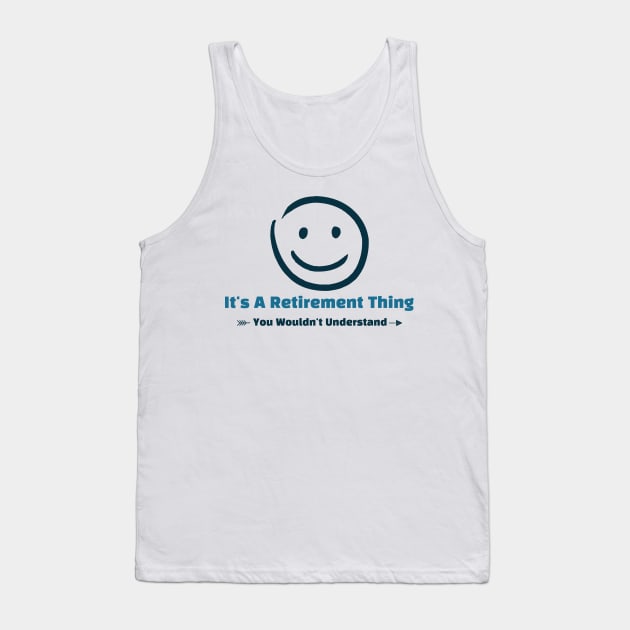 It's A Retirement Thing - funny design Tank Top by Cyberchill